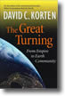 The Great Turning: From Empire to Earth Community by David C. Korten