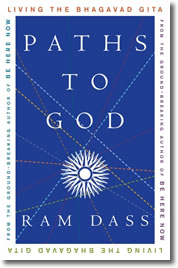 Paths to God: Living the Bhagavad Gita by Ram Dass