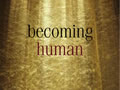 Becoming Human